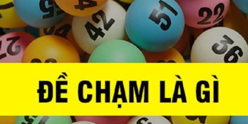 Tìm hiểu đề chạm là gì?