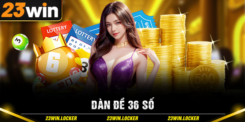 Dàn Đề 36 Số - Cách Soi Cầu Hiệu Quả Từ Chuyên Gia 23win